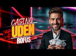 Danske Casino Sider Uden ROFUS – Find de Bedste Muligheder
